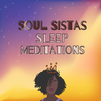 Soul Sistas Sleep Meditations Podcast