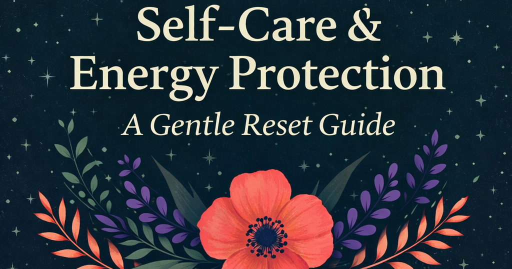 Self-Care & Energy Protection — A Gentle Reset Guide: Healing Haven