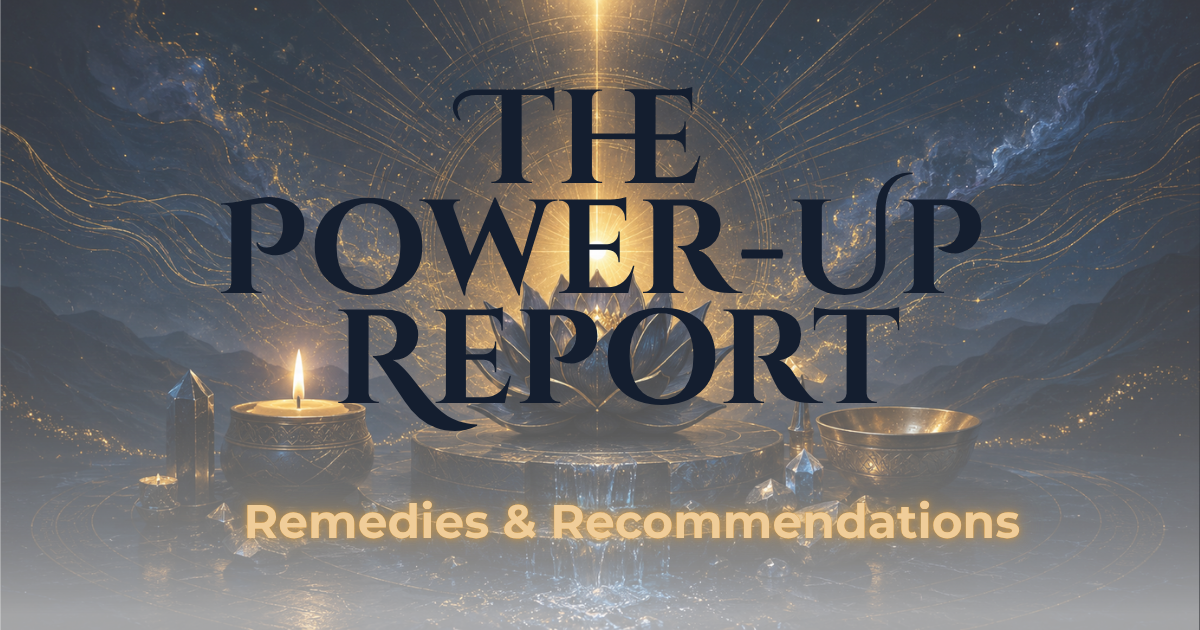 The Power-Up Report: Remedies & Recommendations