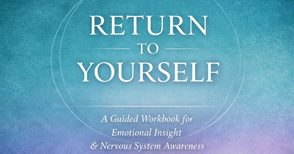 A Guided Self-Reflection Workbook for Nervous System Awareness & Emotional Clarity