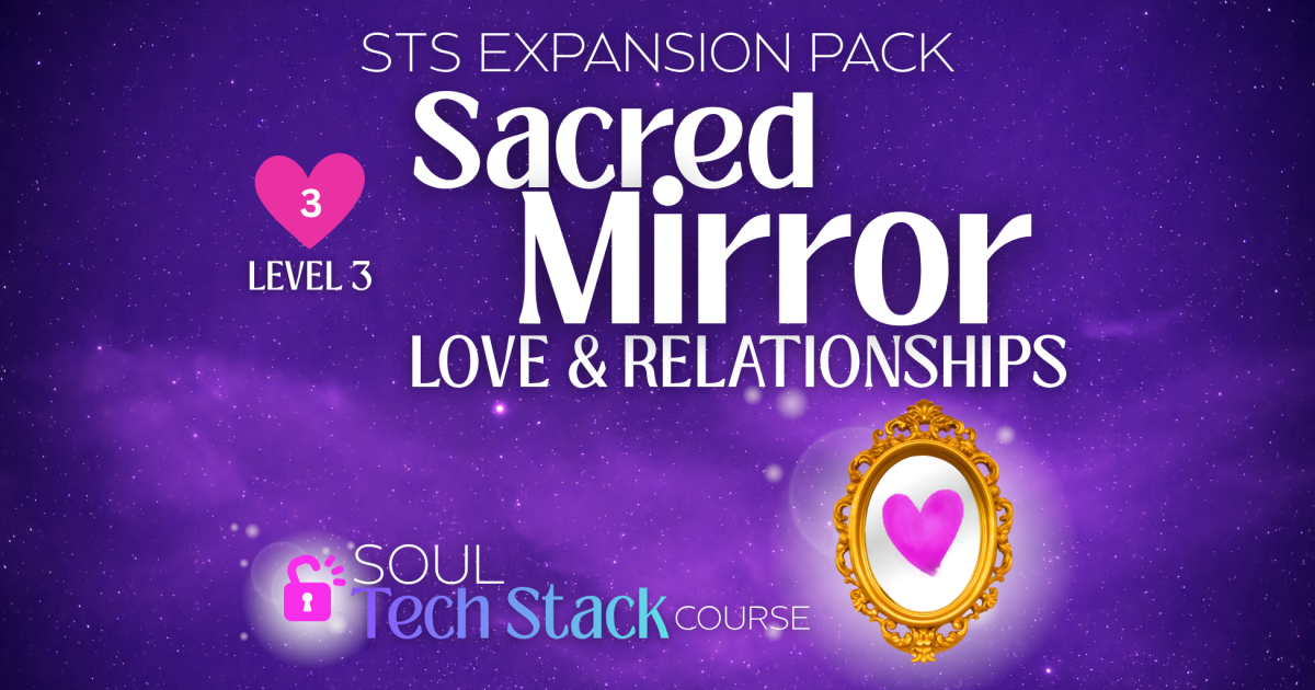 🩷 LEVEL 3: STS EXPANSION 🪞 The "Sacred Mirror" Pack (Love & Relationships)