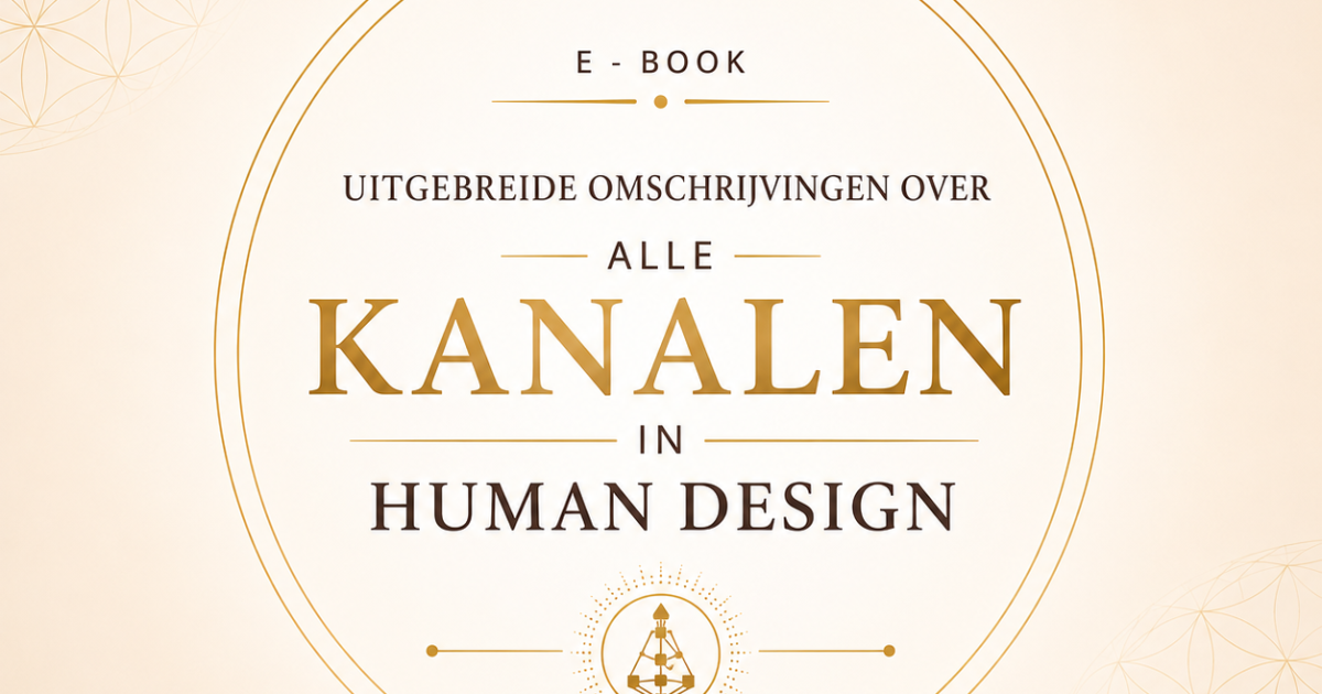 De kanalen in Human Design uitgebreid
