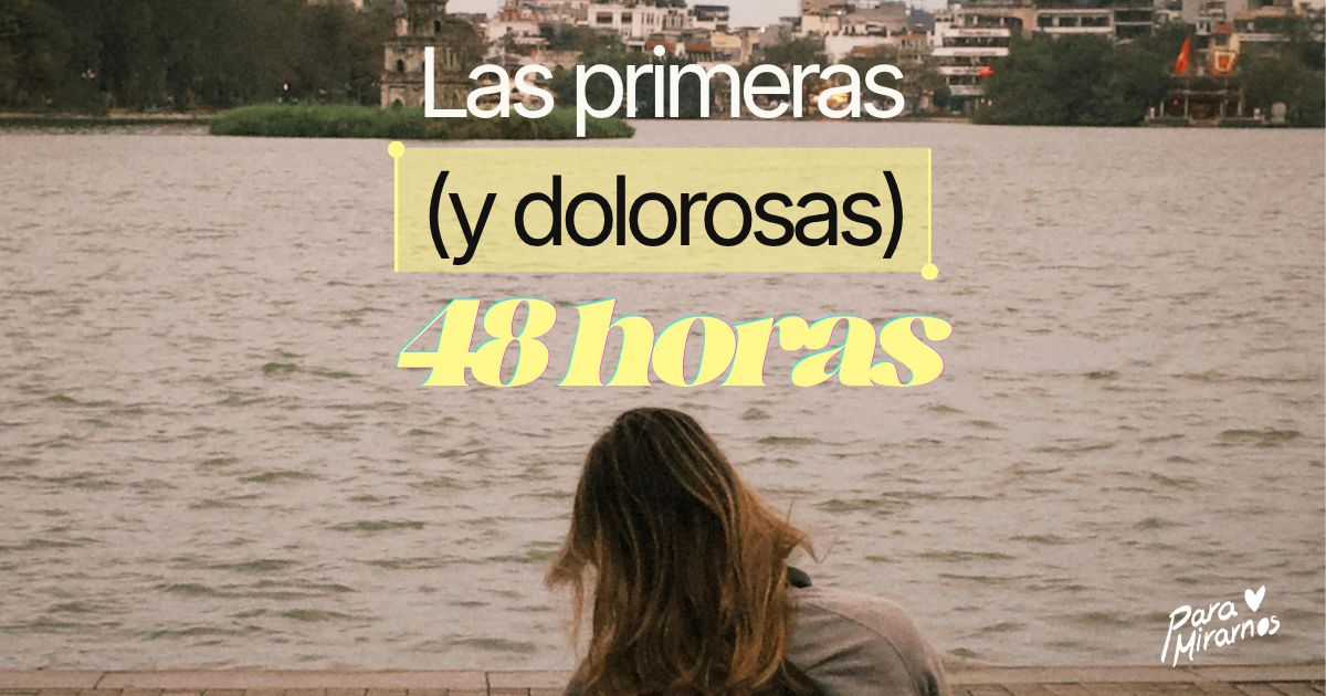 Las primeras (y dolorosas) 48 horas después